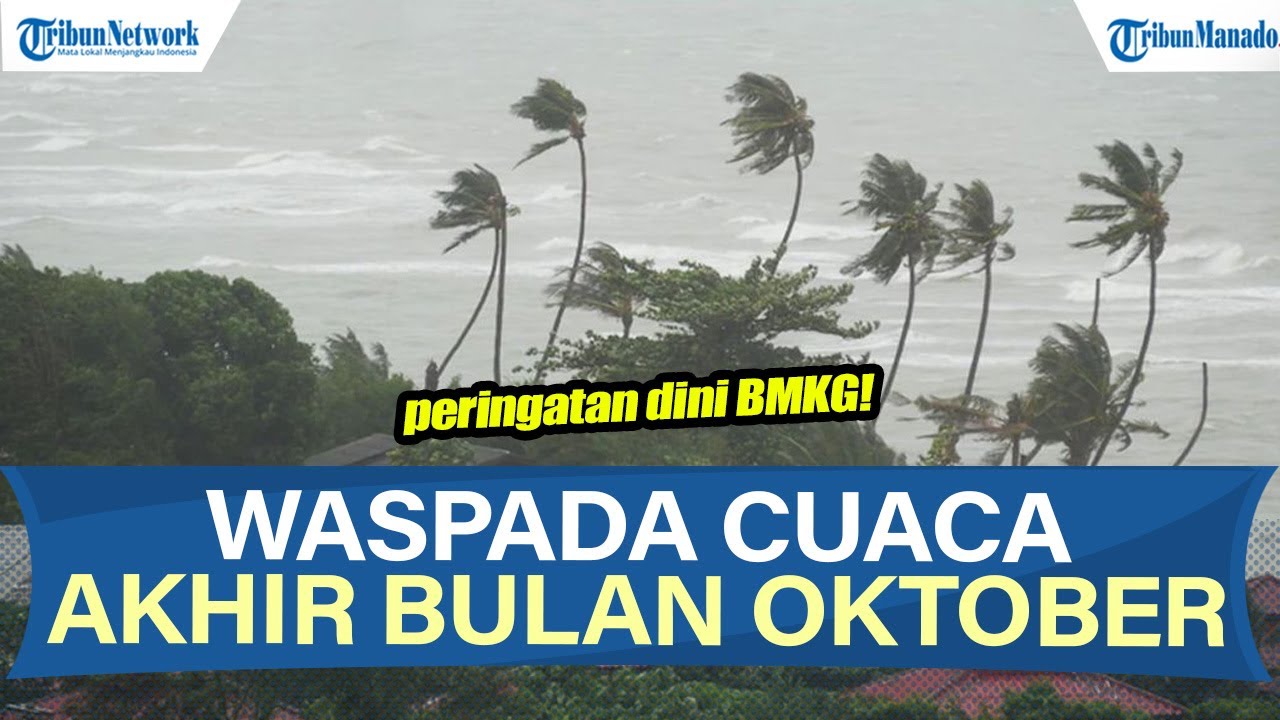 INFO BMKG WASPADA CUACA AKHIR BULAN OKTOBER, SEJUMLAH WILAYAH POTENSI ALAMI HUJAN DAN ANGIN KENCANG