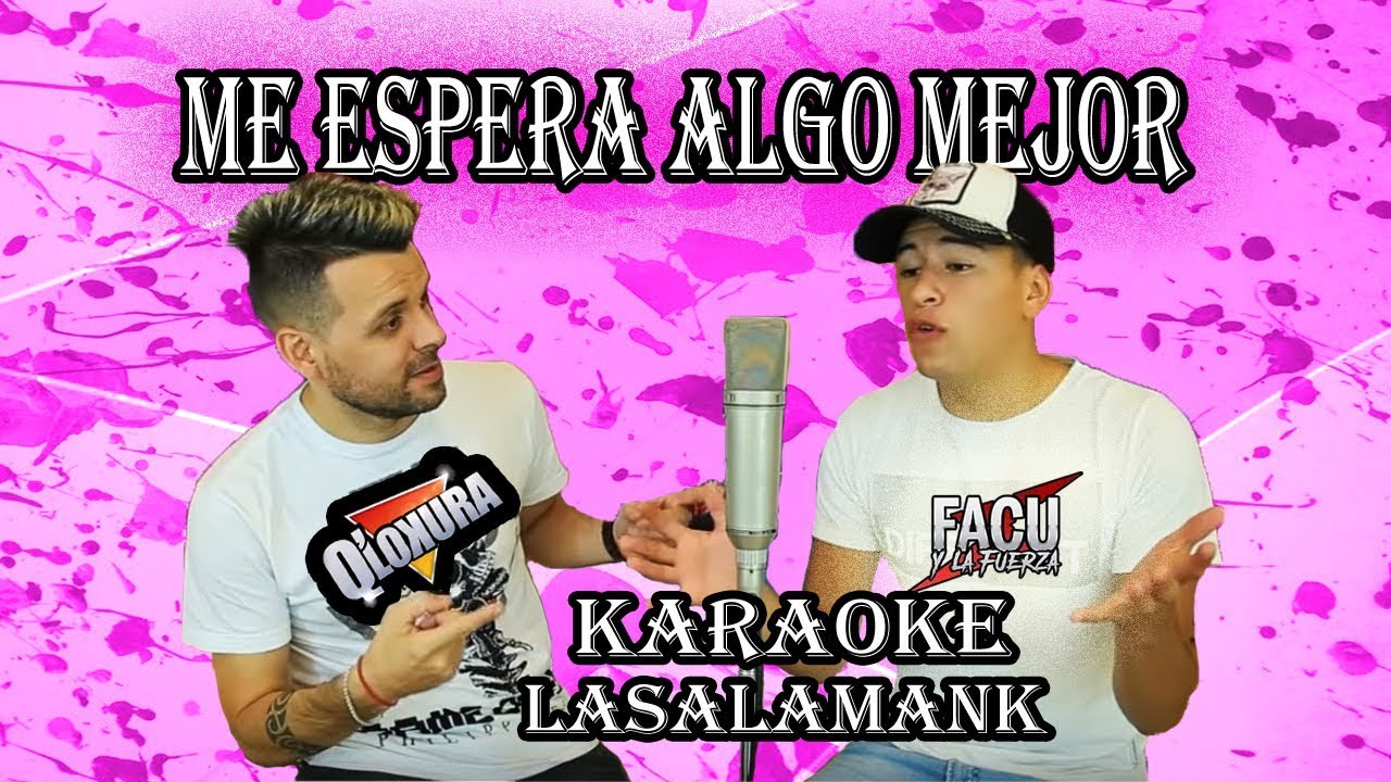 ME ESPERA ALGO MEJOR - FACU Y LA FUERZA ft Q' LOKURA (kARAOKE)