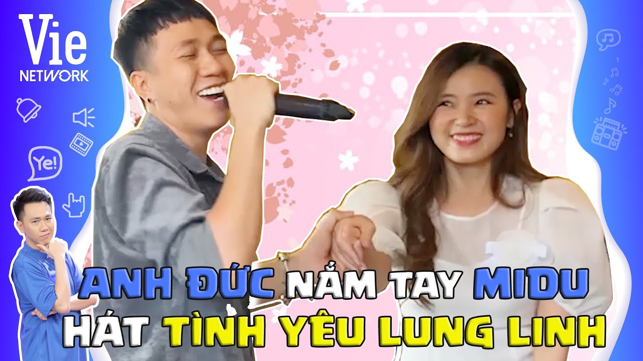 Anh Đức nắm tay Midu hát Tình Yêu Lung Linh cực ngọt ngào và tình cảm