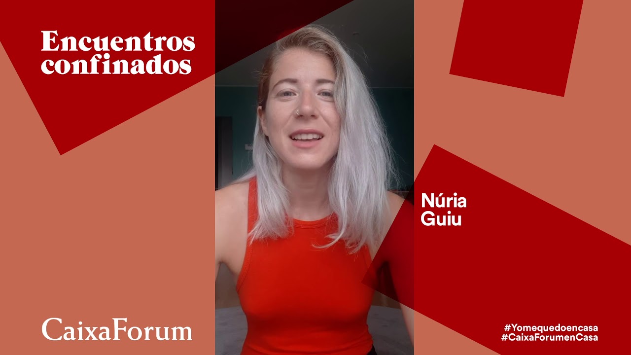 Encuentros confinados: N&uacute;ria Guiu | CaixaForum