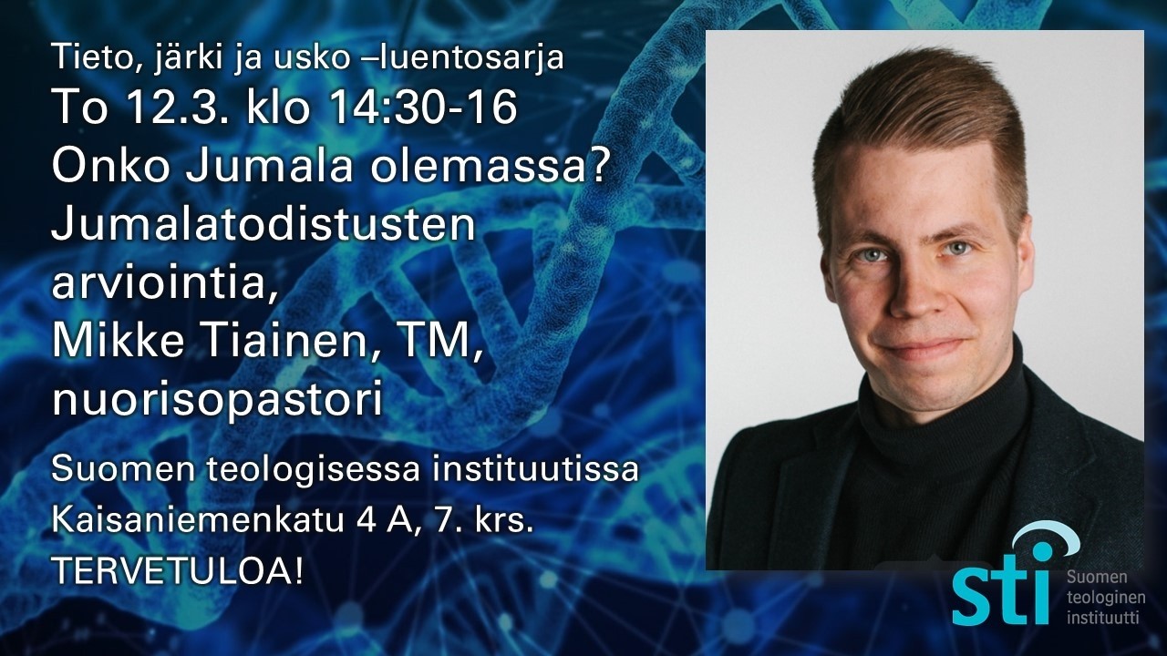 Onko Jumala olemassa? Jumalatodistusten arviointia, Mikke Tiainen, TM, nuorisopastori, 12.3.2026