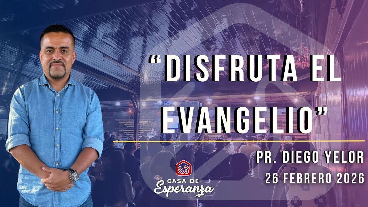 “Disfruta el Evangelio” | PR. DIEGO YELOR | #EnVivo 🔴