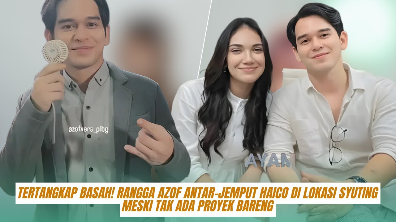 Tertangkap Basah! Rangga Azof Antar Jemput Haico di Lokasi Syuting Meski Tak Ada Proyek Bareng, Supi