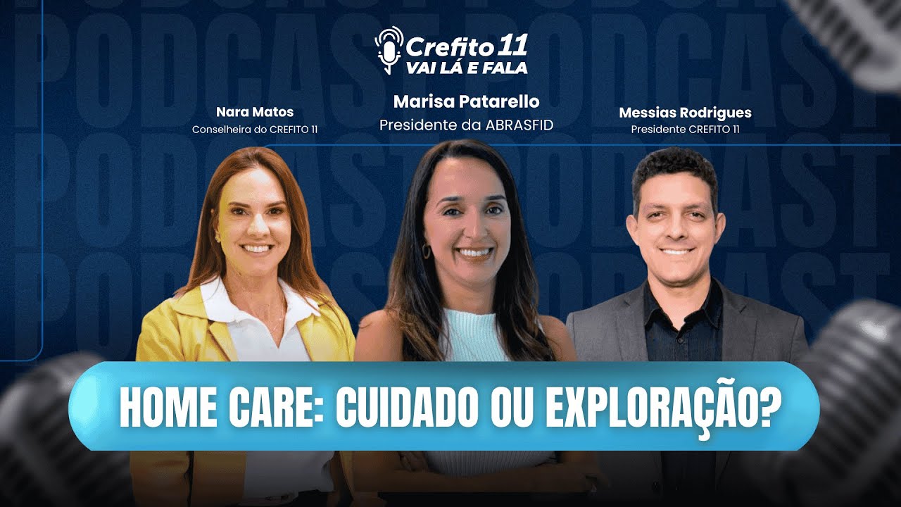 CREFITO 11 VAI LÁ E FALA | Home care: cuidado ou exploração?