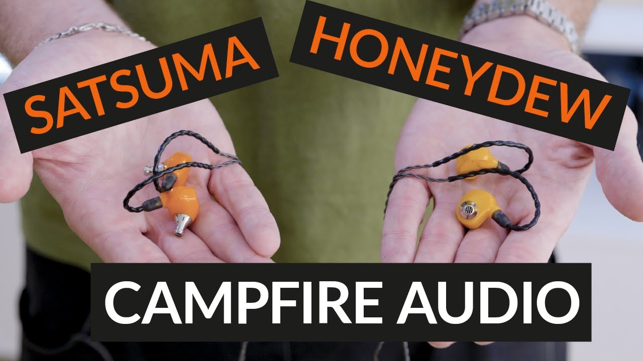 Campfire Audio Satsuma & Honeydew Earphone Review