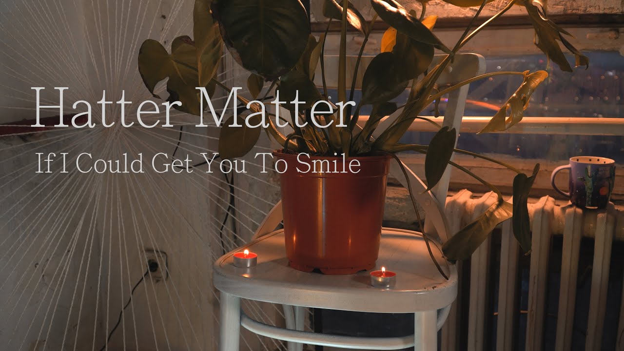 Hatter Matter - If I Could Get You to Smile (Muk 901 studio, BIGZ)