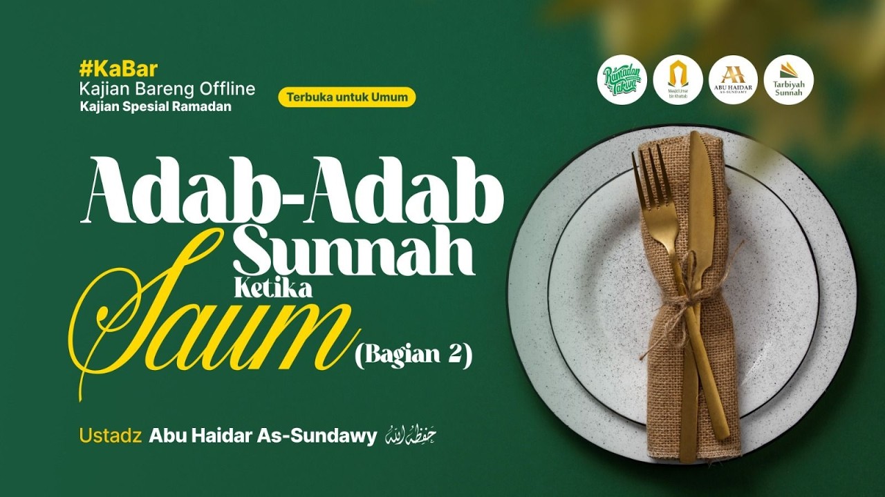 [LIVE] Adab Adab Sunnah Ketika Saum Bag 02 - Ustadz Abu Haidar As-Sundawy حفظه الله