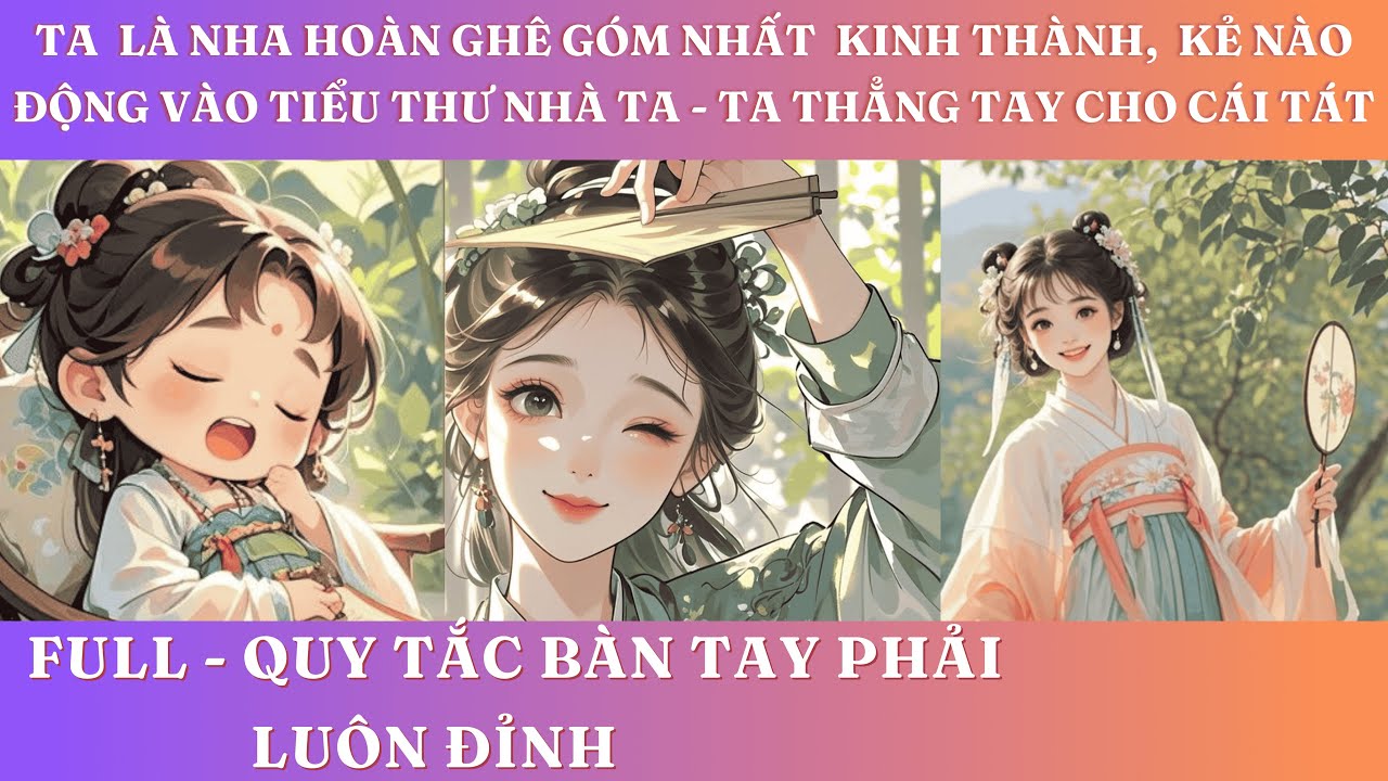 TA LÀ NHA HOÀN GHÊ GỚM NHẤT KINH THÀNH, KẺ NÀO ĐỘNG VÀO TIỂU THƯ NHÀ TA - TA THẲNG TAY CHO CÁI TÁT