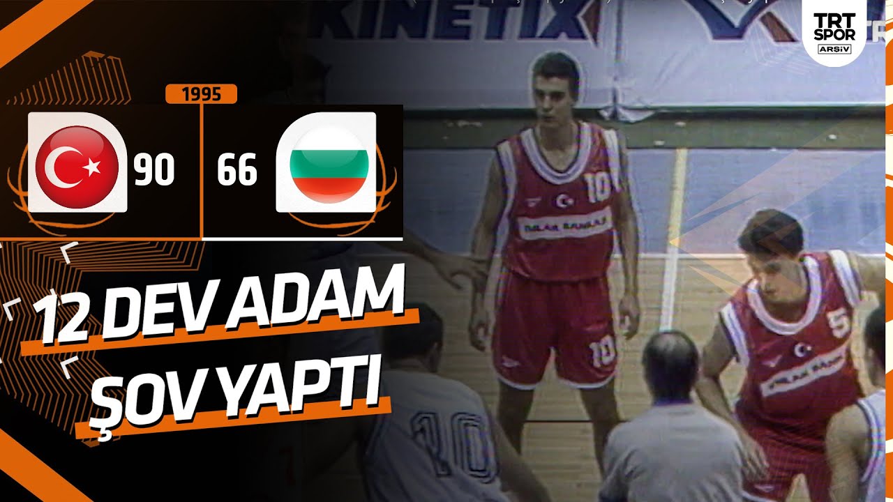 Türkiye - Bulgaristan: 90-66 (1995 Avrupa Şampiyonası) 12 Dev Adam şov yaptı