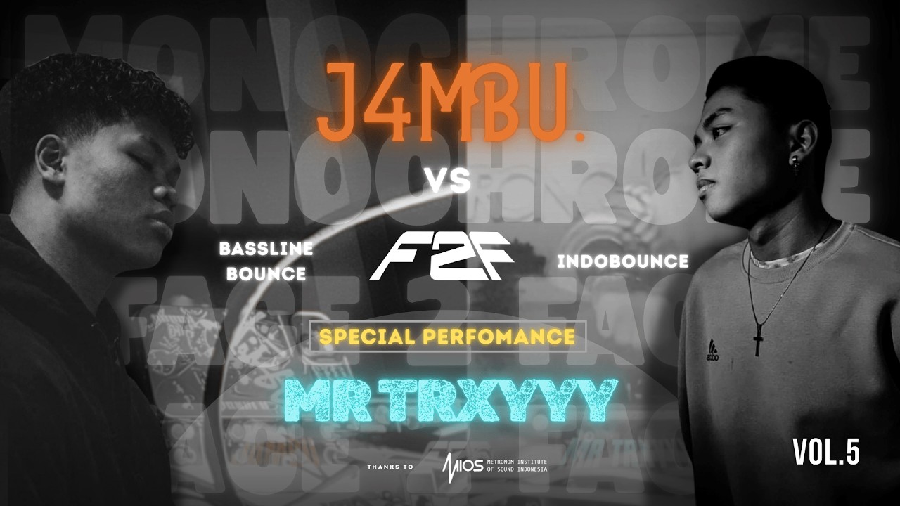 J4MBU. F2F MR TRXYYY | MONOCHROME FACE 2 FACE | BASSLINE BOUNCE VS INDOBOUNCE | Vol.5