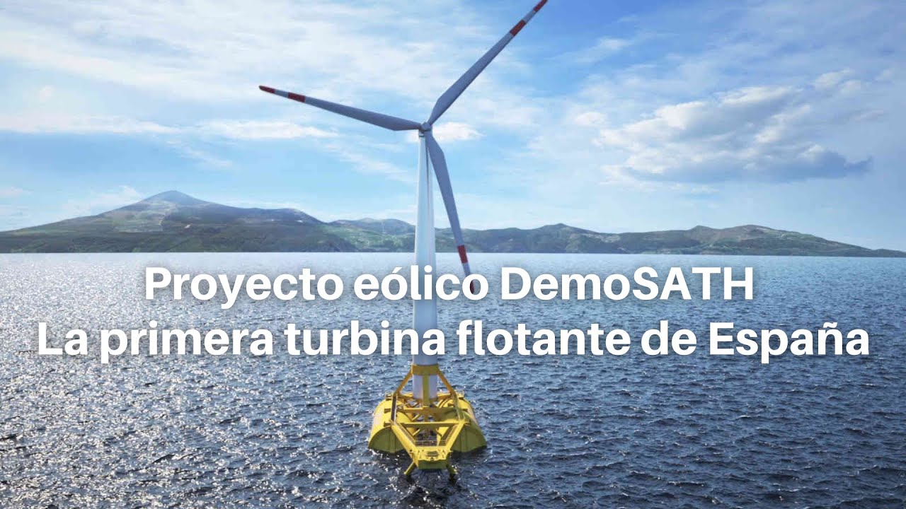 Proyecto eólico DemoSATH -  La PRIMERA turbina flotante de ESPAÑA
