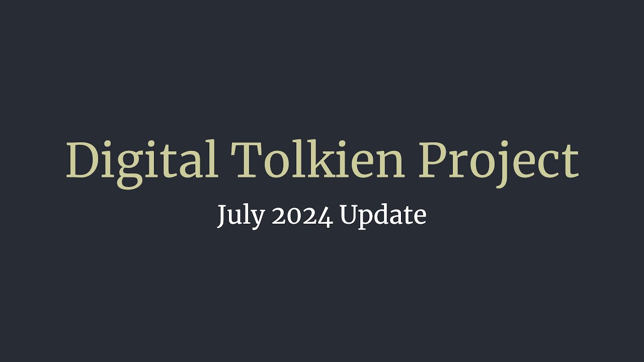 July 2024 Update for Digital Tolkien Project
