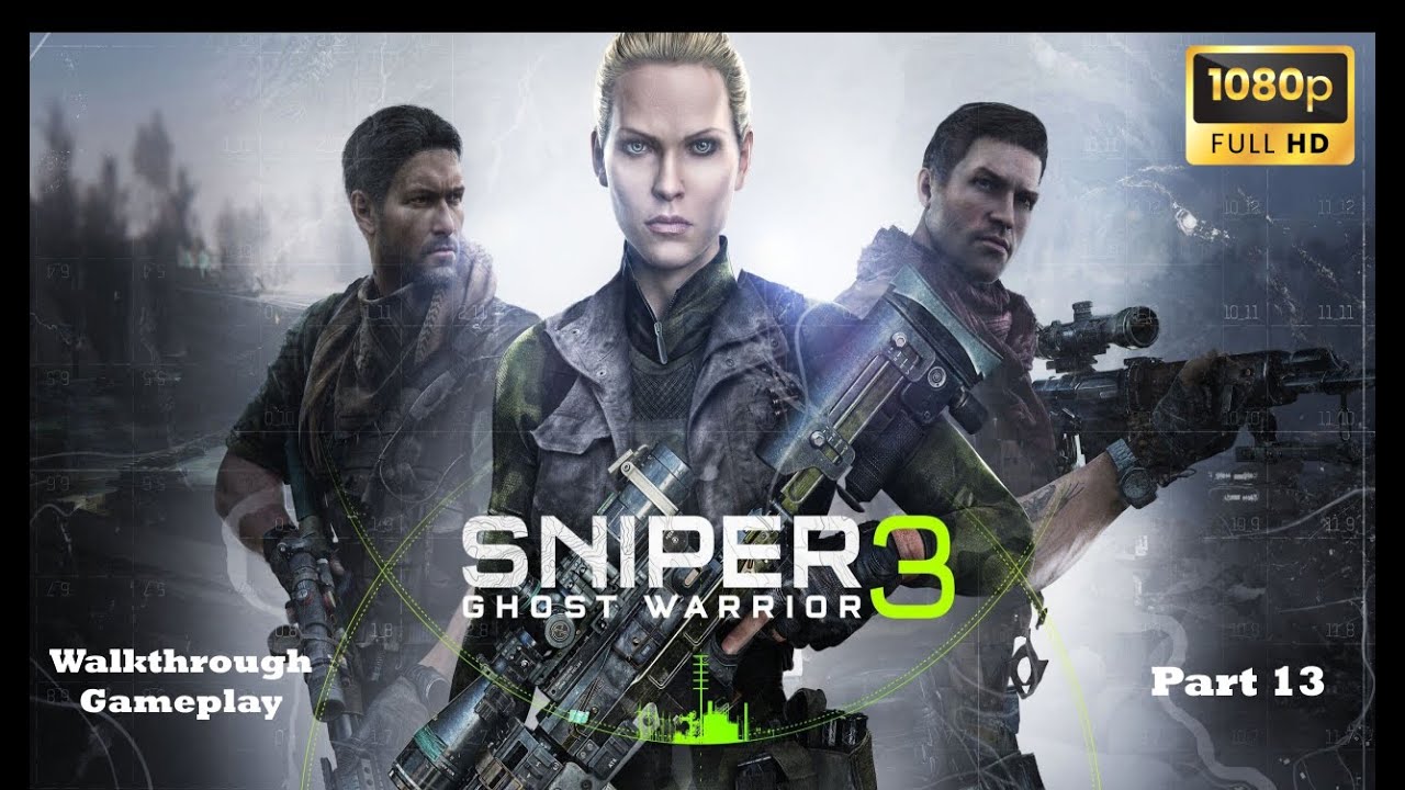 SNIPER GHOST WARRIOR 3 GAMEPLAY WALKTHROUGH PART 13 (1080P 60FPS) NO COMMENTARY