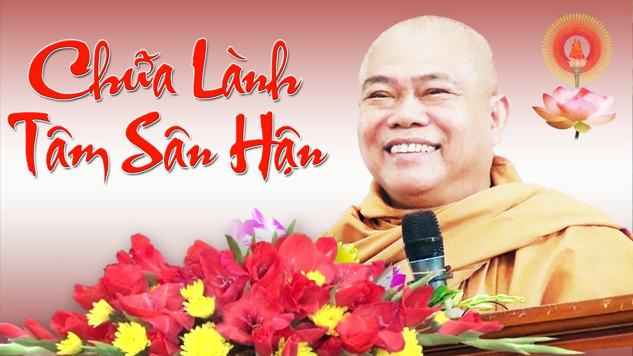 HT THÍCH GIÁC TOÀN - CHỮA LÀNH TÂM SÂN HẬN