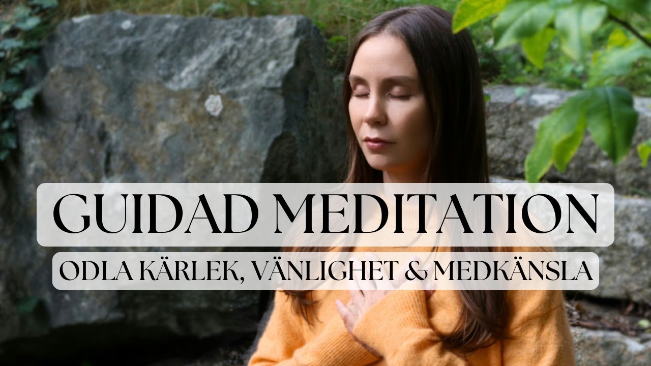 GUIDAD MEDITATION I KÄRLEKSFULL VÄNLIGHET | ODLA KÄRLEK, VÄNLIGHET & MEDKÄNSLA | ≈ 10 MIN