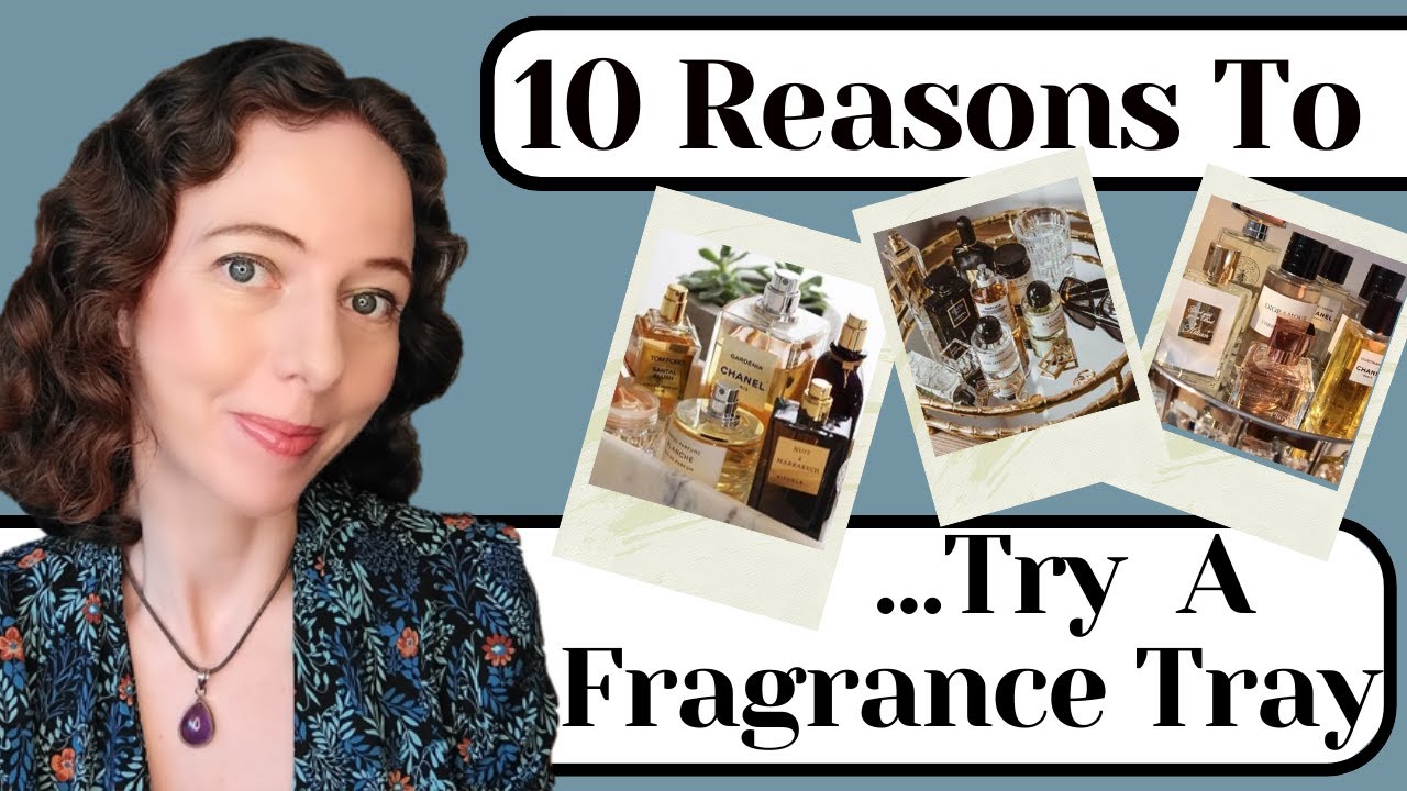 Top 10 Reasons To Try A Fragrance Tray Why Use Seasonal Perfume Tray Selections Perfumes Collection