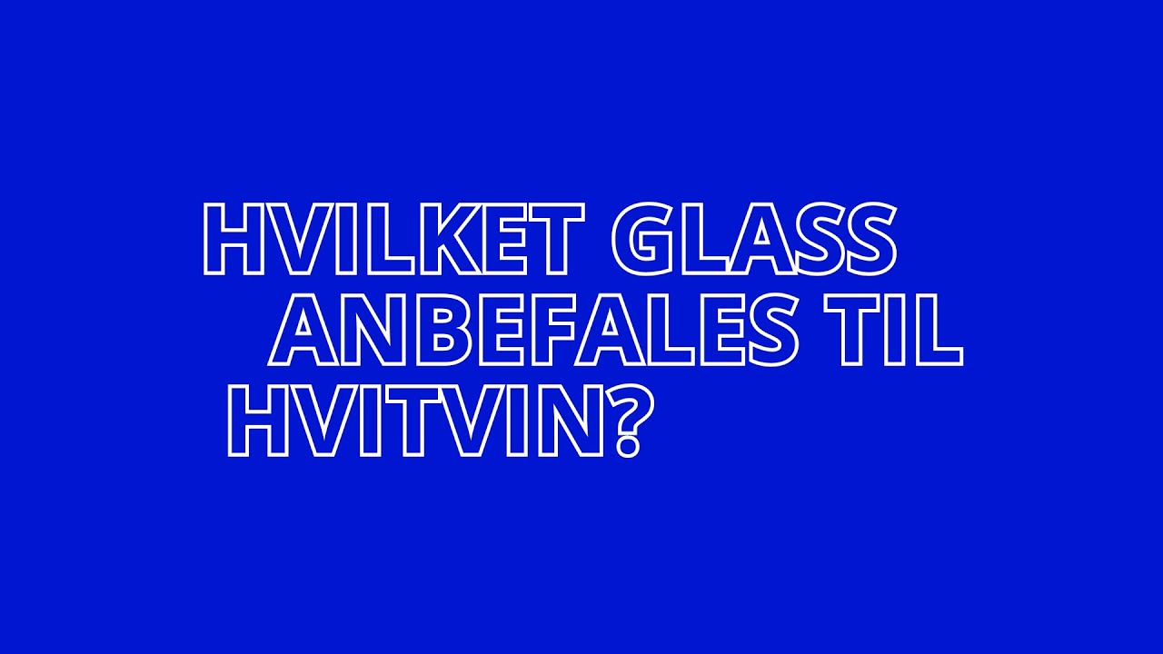 Hvilket glass anbefales til hvitvin?