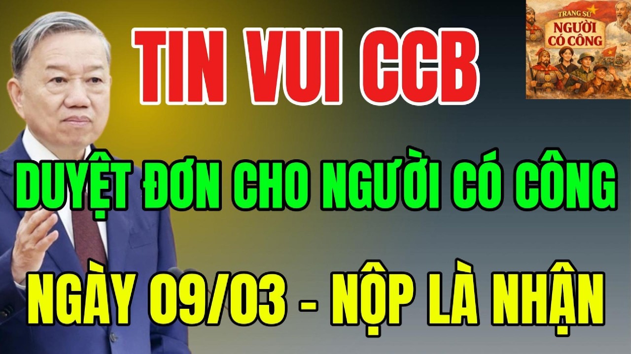 TIN VUI - ĐỦ 5 GIẤY TỜ NÀY: Ngày 09/03 Người Có Công Được DUYỆT NGAY !