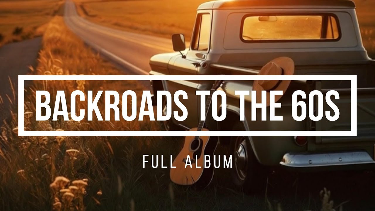 Backroads of the Sixties. Full Album!