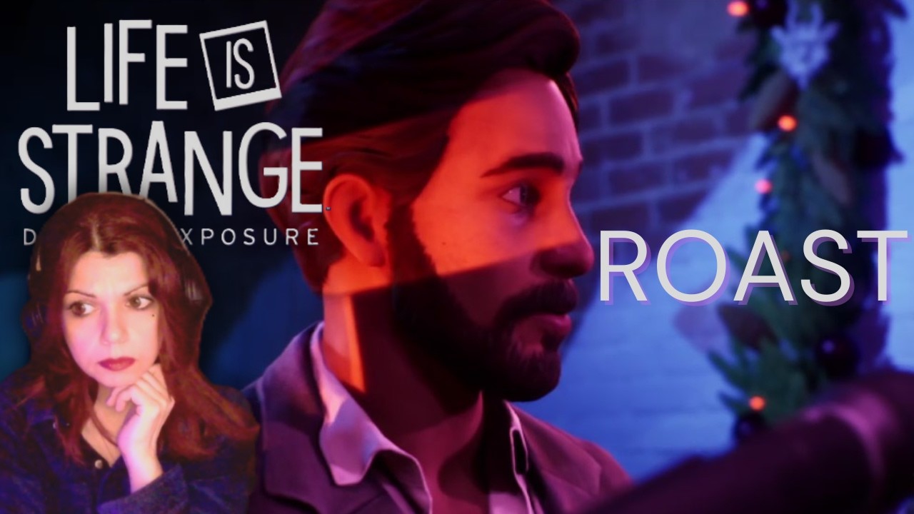Roast | Life is Strange Double Exposure | Wilder Beasts Than These
