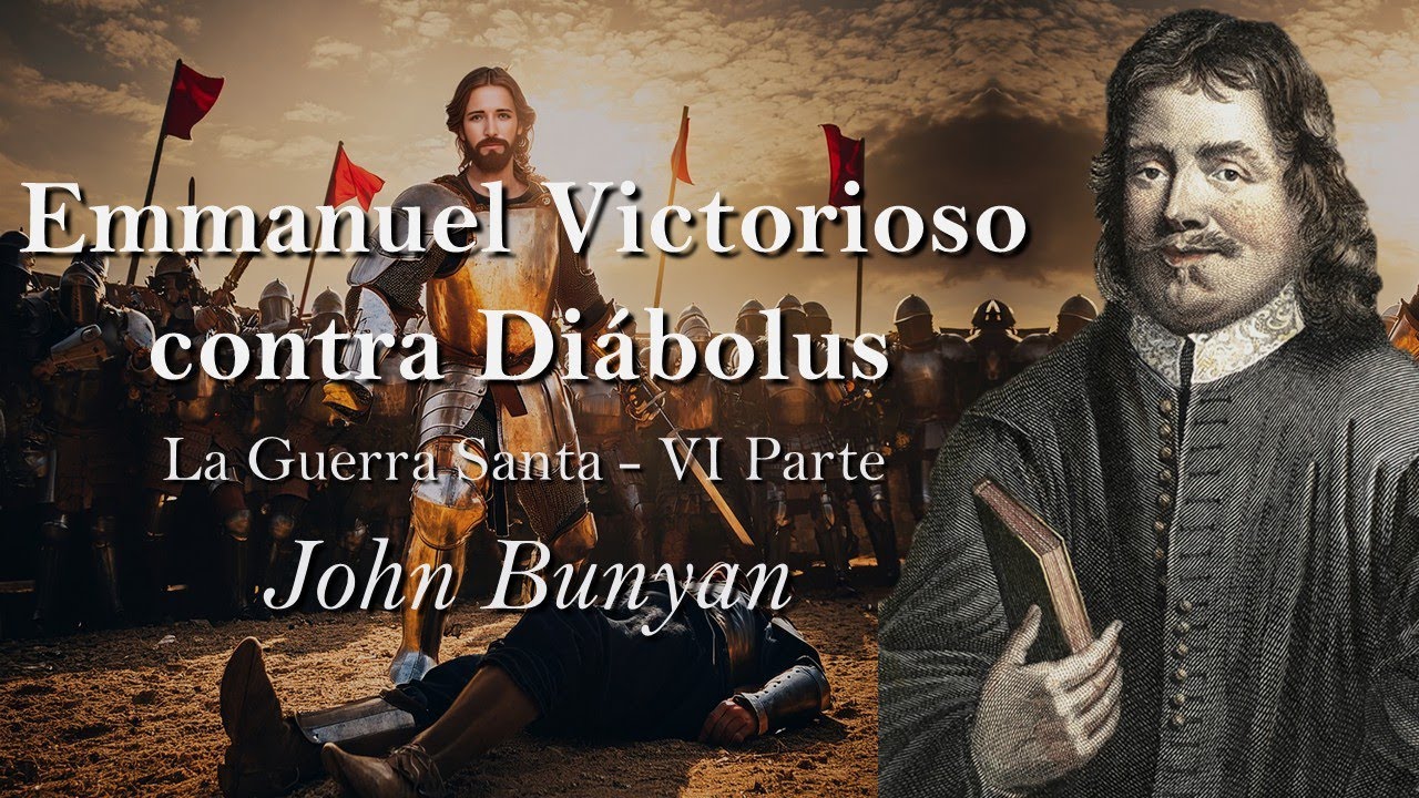 Emmanuel Victorioso contra Diábolus - La Guerra Santa Por John Bunyan VI Parte