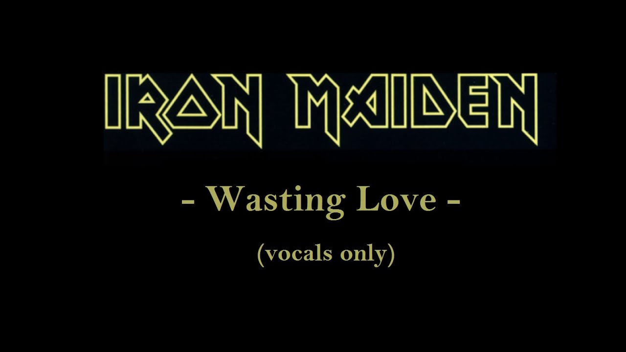 Iron Maiden - Wasting Love (vocals only)