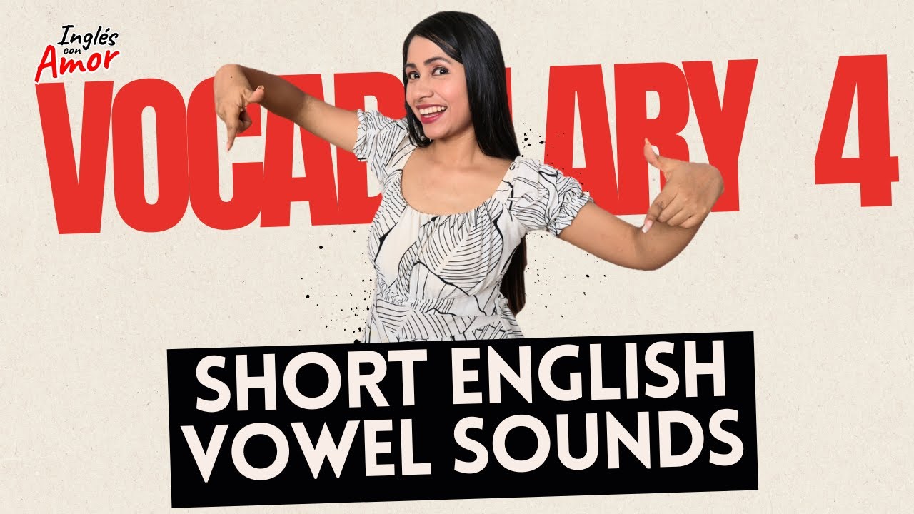 Mejora tu PRONUNCIACIÓN con el Sonido Corto de las Vocales /  👩🏻‍🏫 Vocabulary 4