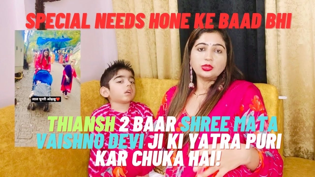 Special Needs Children Bhi Kar Saktein Hai Shree Mata Vaishnodevi Ji ki Yatra Puri || Thiansh Khatri