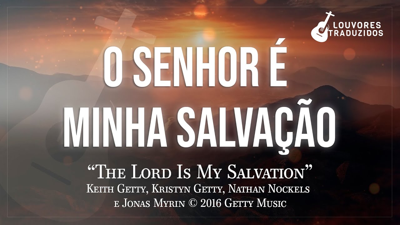 O SENHOR É MINHA SALVAÇÃO | The Lord Is My Salvation - Getty Music | Versão em Português