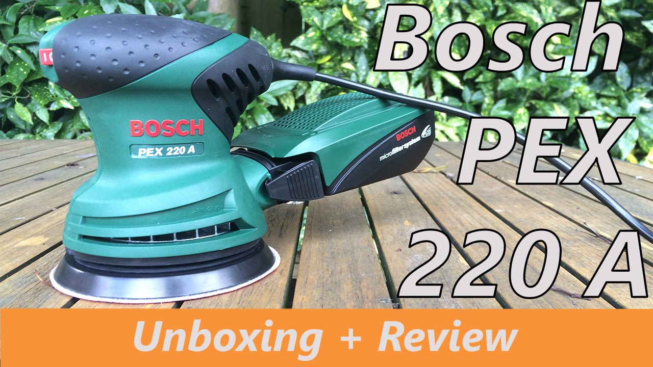 Bosch PEX 220 A Random Orbit Sander - Review + Unboxing