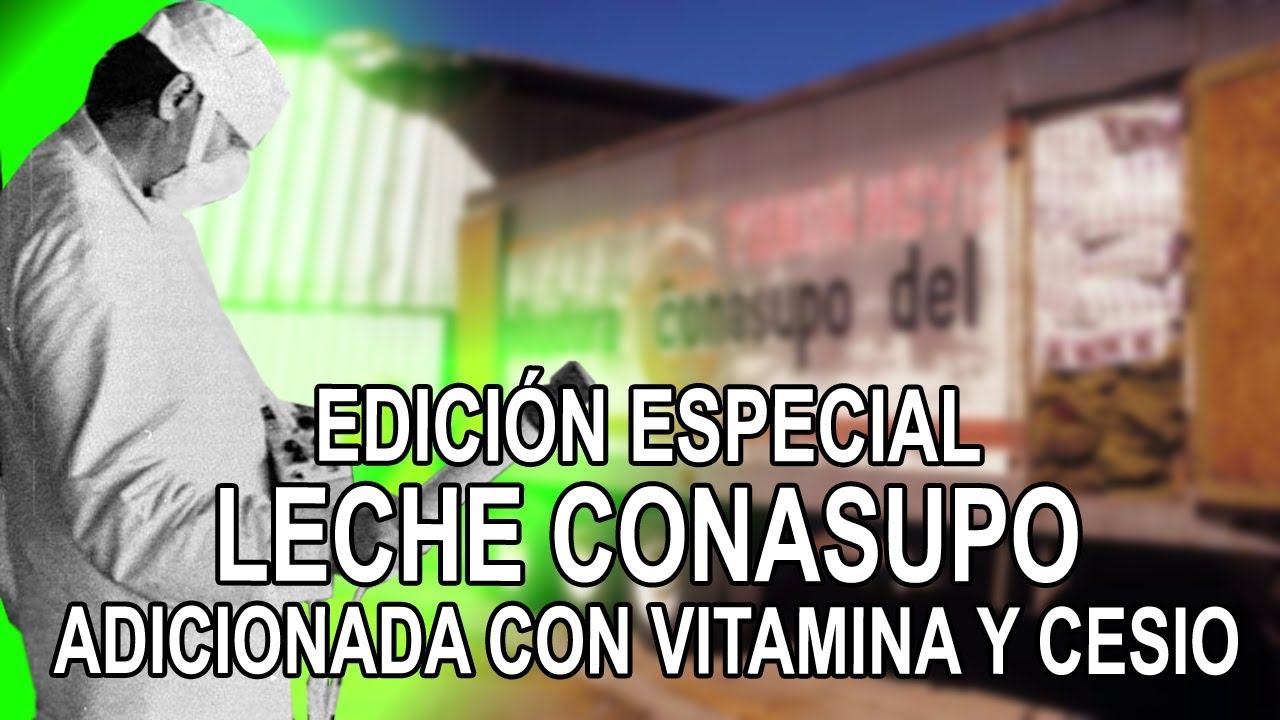 Edición Especial: Leche Conasupo - Adicionada con vitaminas y cesio