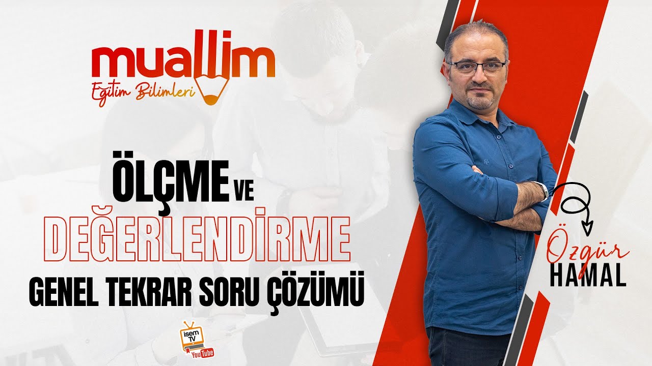 02) KPSS Eğitim Bilimleri  - Ölçme ve Değerlendirme Genel Tekrar Soru Çözüm / Özgür HAMAL