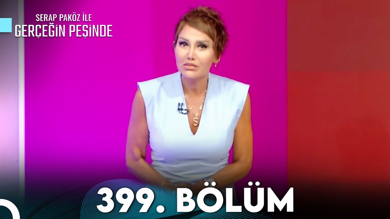 Gerçeğin Peşinde 399. Bölüm