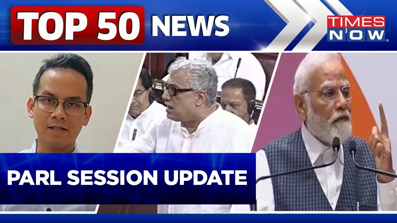 No Confidence Motion Debate In LS | TMC MP Suspended From RS Session | Top 50 News Headlines
