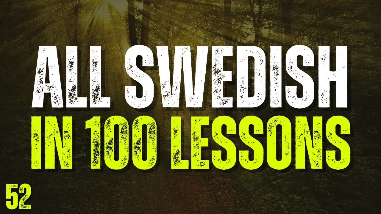 All Swedish in 100 Lessons! Lesson 52 | Master Swedish for Beginners! Ultimate Swedish Guide!