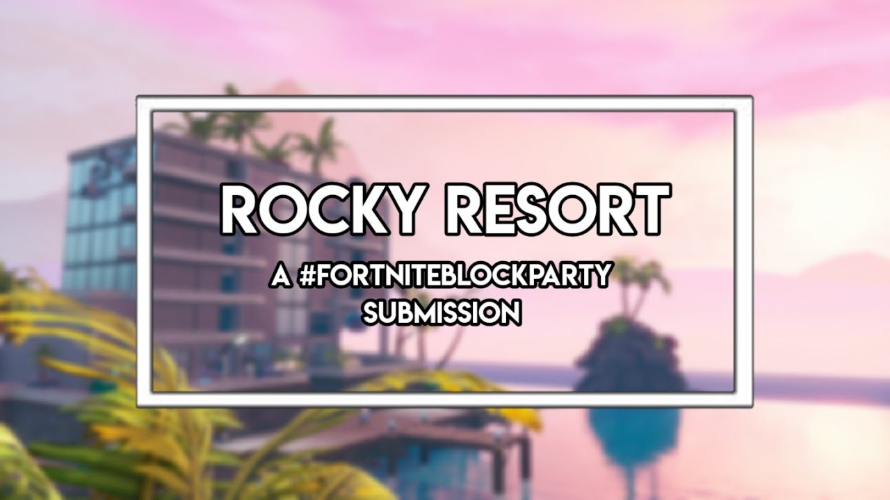 Rocky Resort - A #FortniteBlockParty Submission