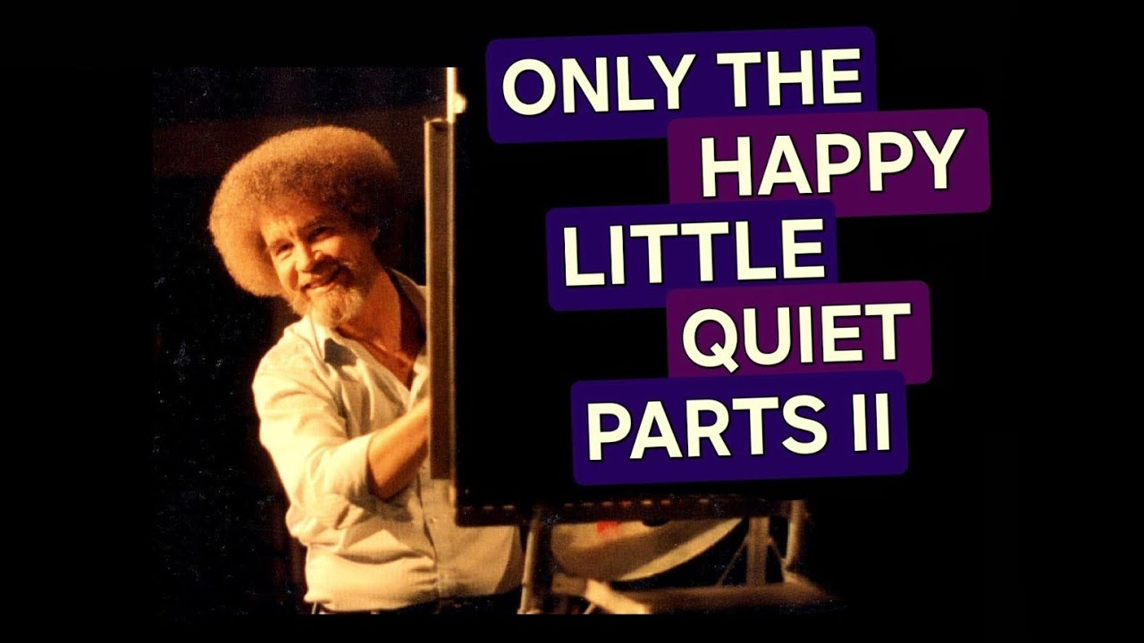 Bob Ross | Unintentional ASMR | Only the Happy Little Quiet Parts II (Extra Paint Thinner Sloshing)