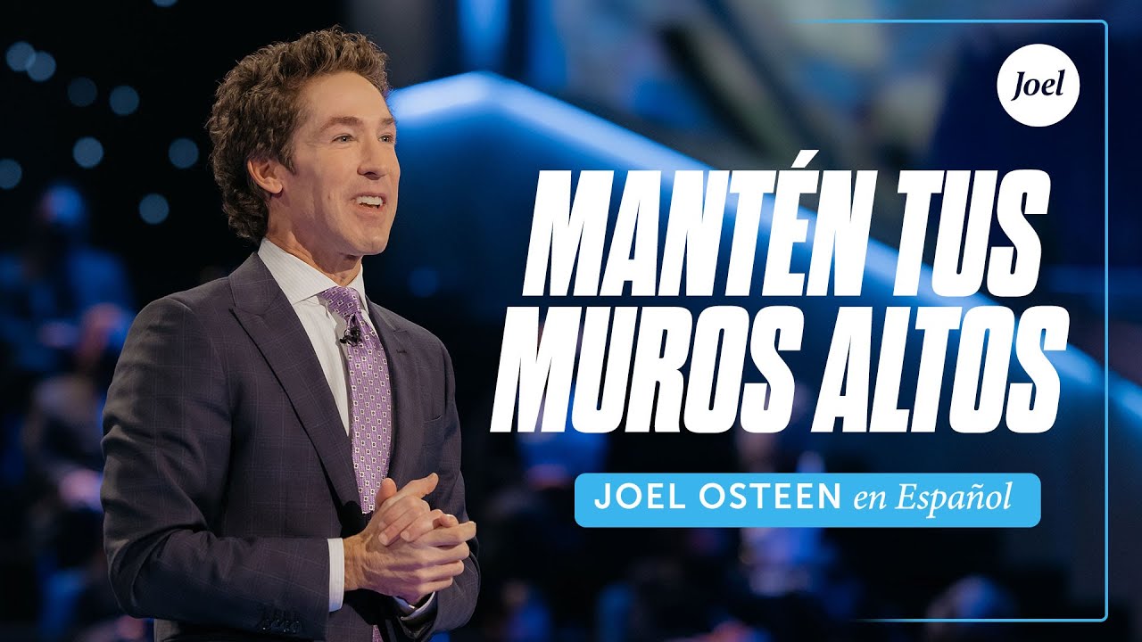 Mantén tus muros altos | Joel Osteen