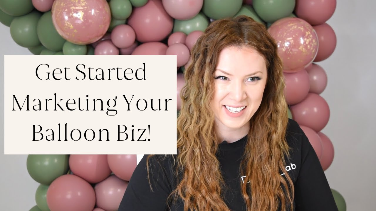 How to Market Your Balloon Business | Starting a Balloon Decorating Business