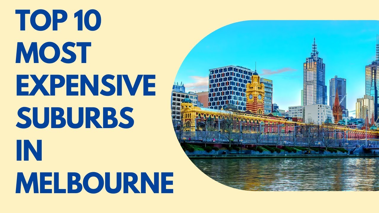 Top 10 Most Expensive Suburbs in Melbourne, Australia