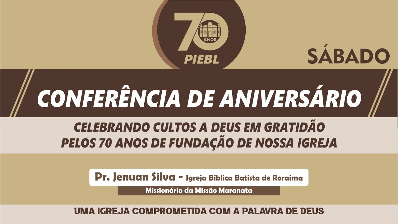 14.03.2026 - Conferência de Aniversário PIEBL - 70 Anos de Fundação - Pregador: Pr. Jenuan Silva