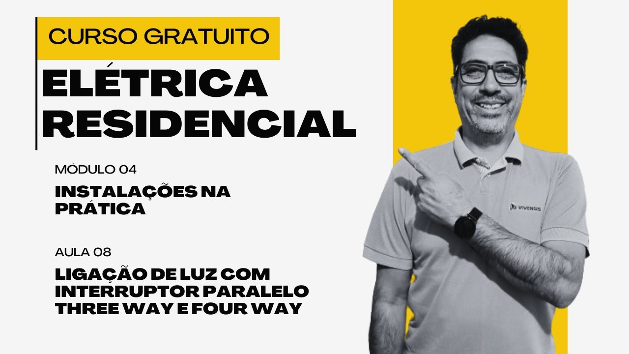 Curso Gratuito - Elétrica Residencial - Modulo 04 - Aula 08 - Interrupor Three Way e Intermediário