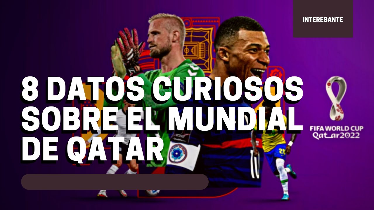8 datos curiosos sobre el mundial de QATAR de 2022