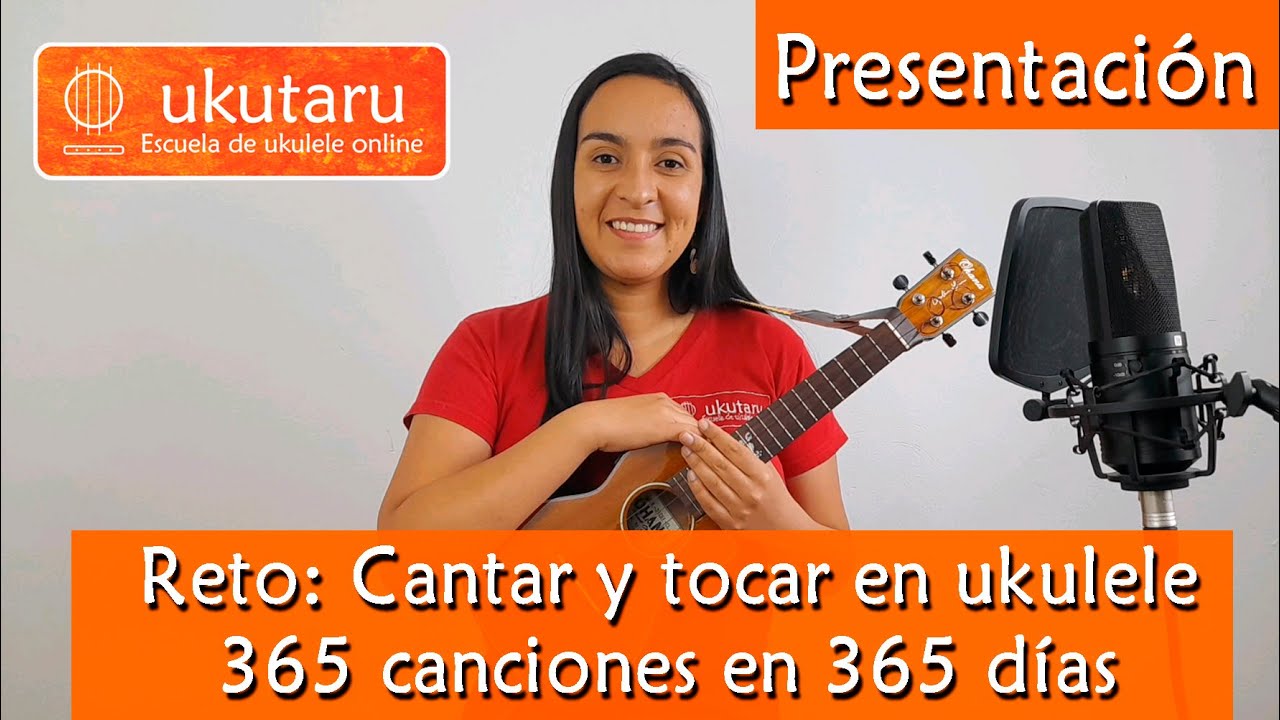 Presentación:  RETO DE CANTAR Y TOCAR EN UKULELE 365 CANCIONES    EN 365 DÍAS.