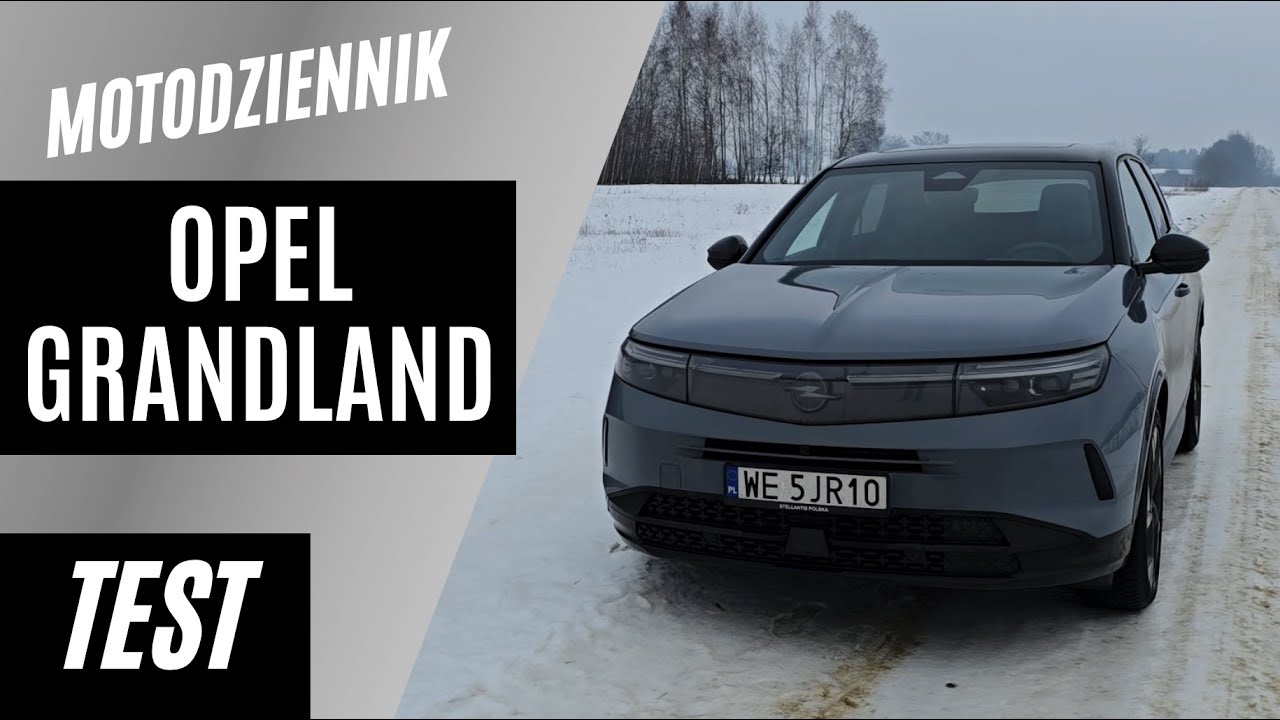 #Motodziennik test - OPEL GRANDLAND - nowa hybryda, ALE TA CENA!!!