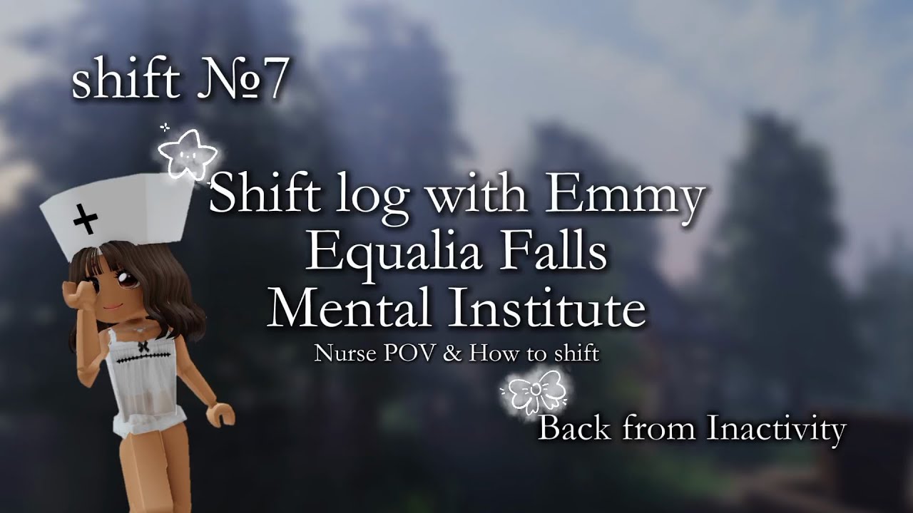 I am back owo / Equalia Falls Mental Institute shift / Nurse POV & How to shift guide.