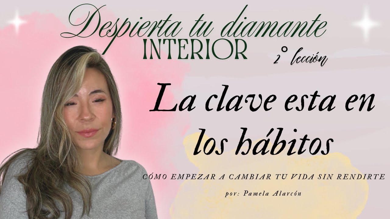 Lecci&oacute;n 2 | H&aacute;bitos: la base real de tu transformaci&oacute;n personal