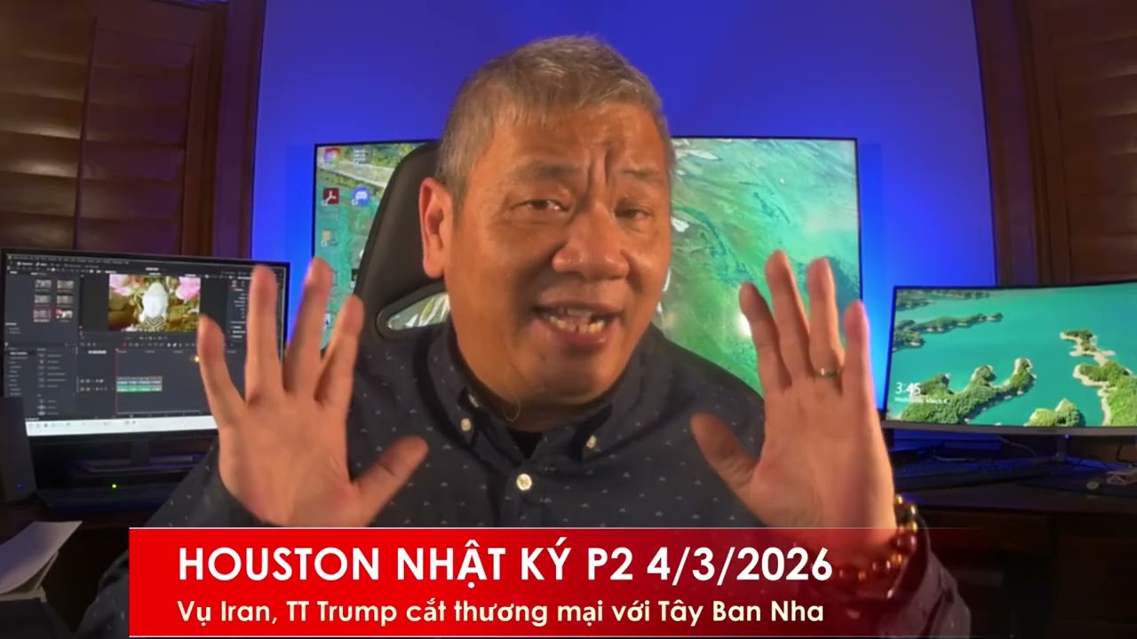 HOUSTON P2 4/3/2026: Vụ tấn công Iran, Tây Ban Nha chỉ là diện, điểm chính TT Trump nhắm vào là EU