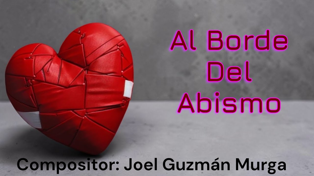 Al Borde Del Abismo. Joel Guzmán Murga. #pop 