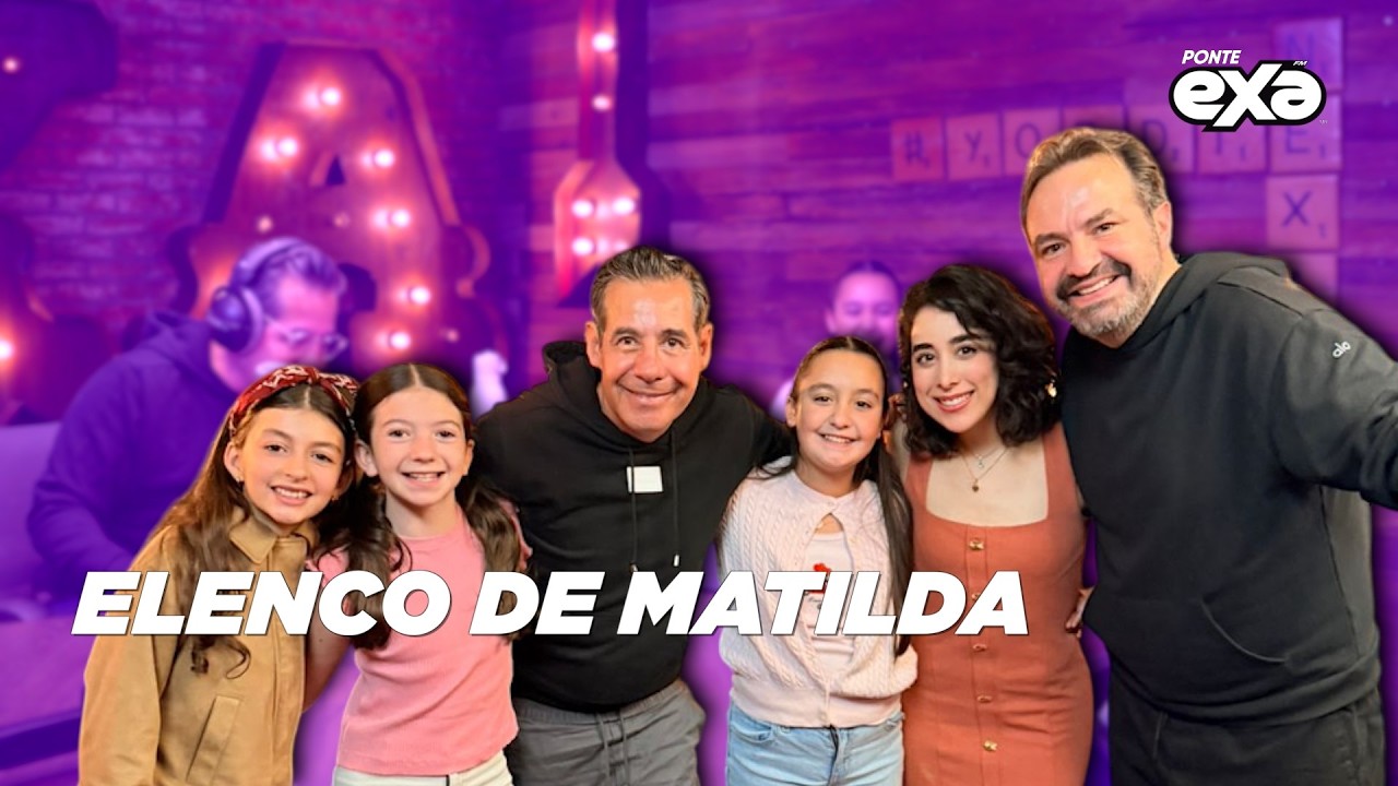 ELENCO MATILDA &iquest;C&oacute;mo se prepararon para el musical? | Yordi Rosado en EXA FM